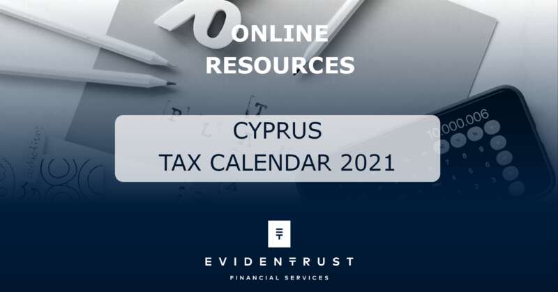 Evidentrust Financial Services Ltd | Cyprus Tax Calendar 2021 Evidentrust