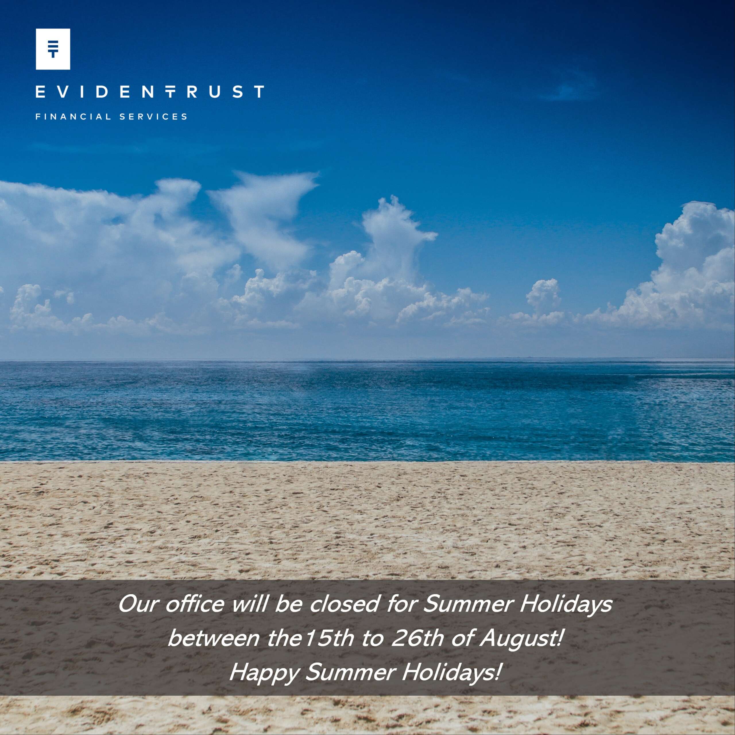 Evidentrust Financial Services Ltd | Summer Holidays 2022!