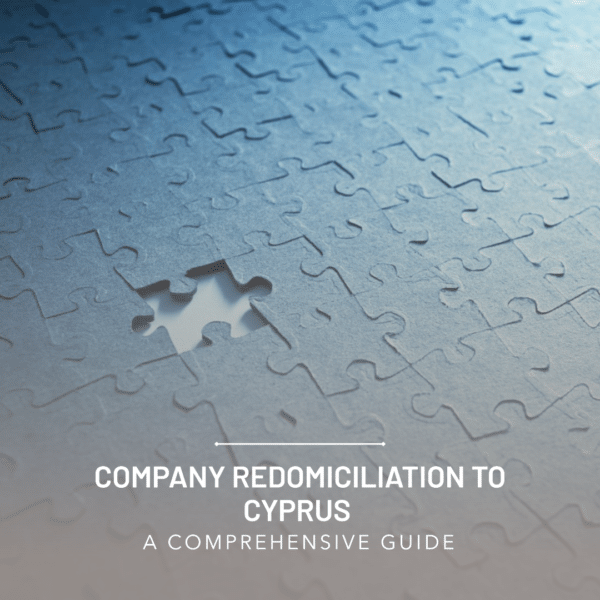 Your Ultimate Guide to Company Redomiciliation in Cyprus Company Redomiciliation to Cyprus - A Comprehensive Guide