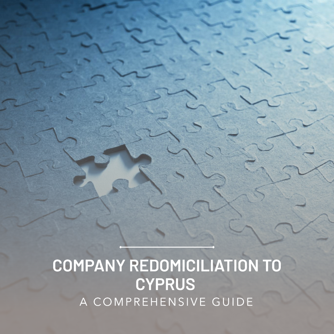 Company Redomiciliation to Cyprus - A Comprehensive Guide